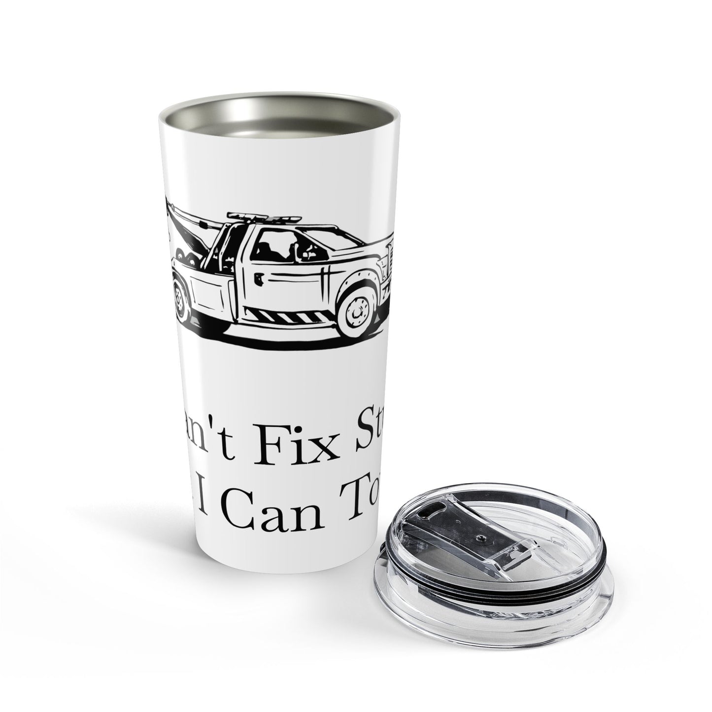 I Can't Fix Stupid Wheel Lift Tow Truck Tumbler