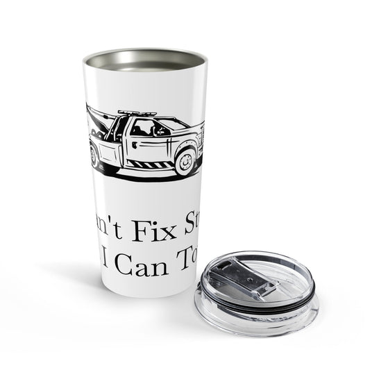 I Can't Fix Stupid Wheel Lift Tow Truck Tumbler