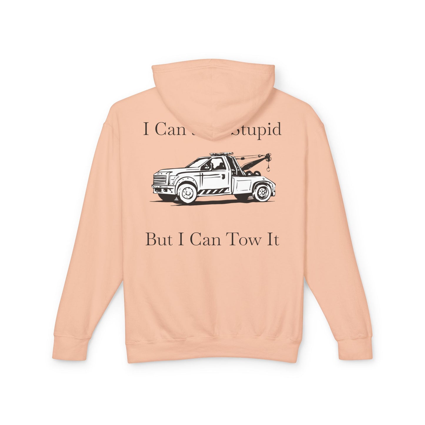 I Can't Fix Stupid Wheel Lift Tow Truck Unisex Lightweight Hoodie