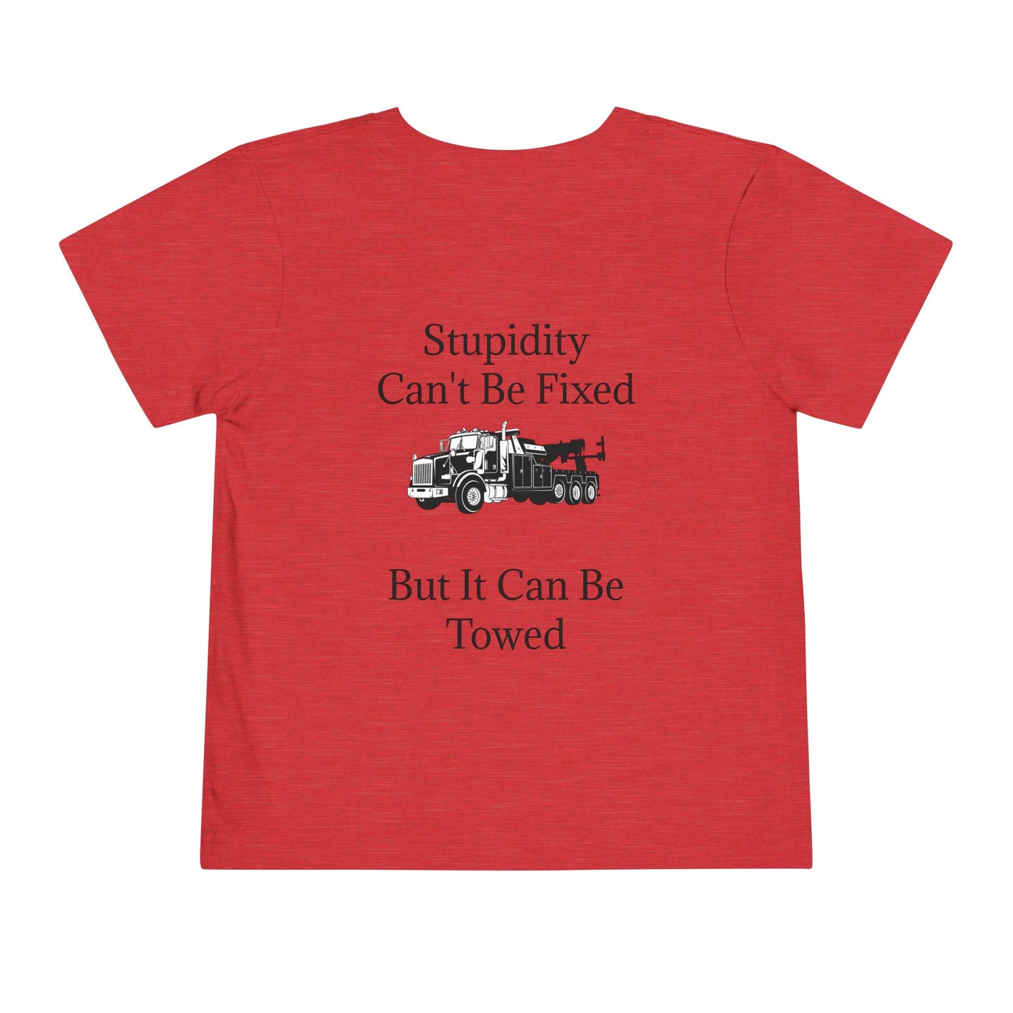 Stupidity Heavy Tow Truck Toddler Unisex Short Sleeve Crewneck Tee