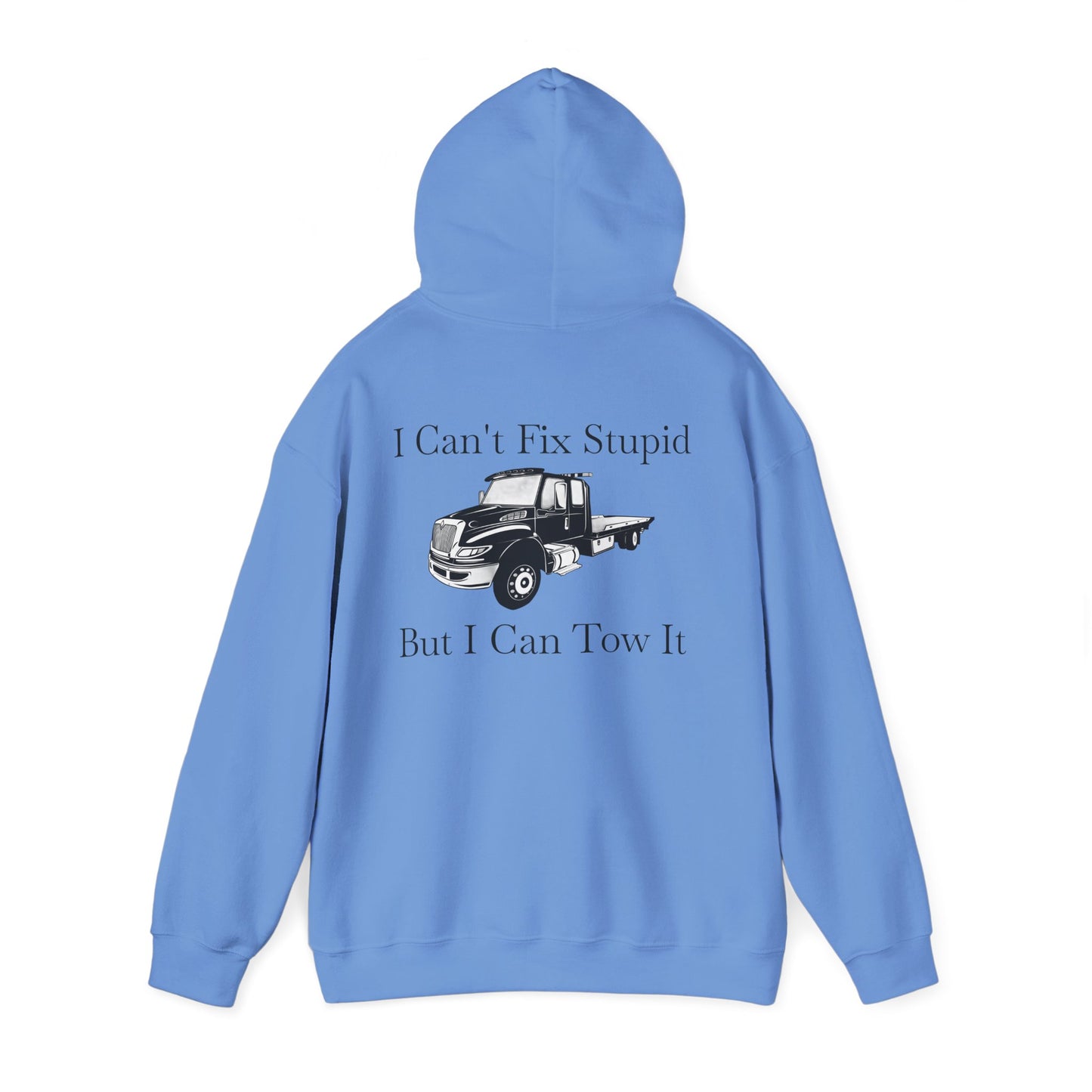 I Can't Fix Stupid Flatbed Tow Truck Unisex Hoodie