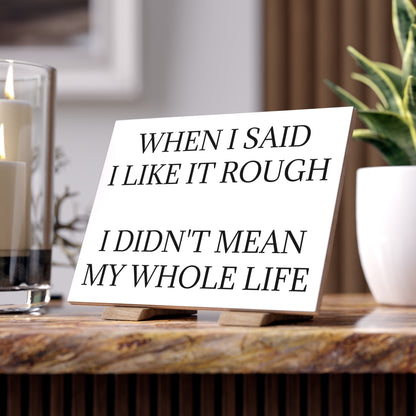 Like It Rough Ceramic Photo Tile