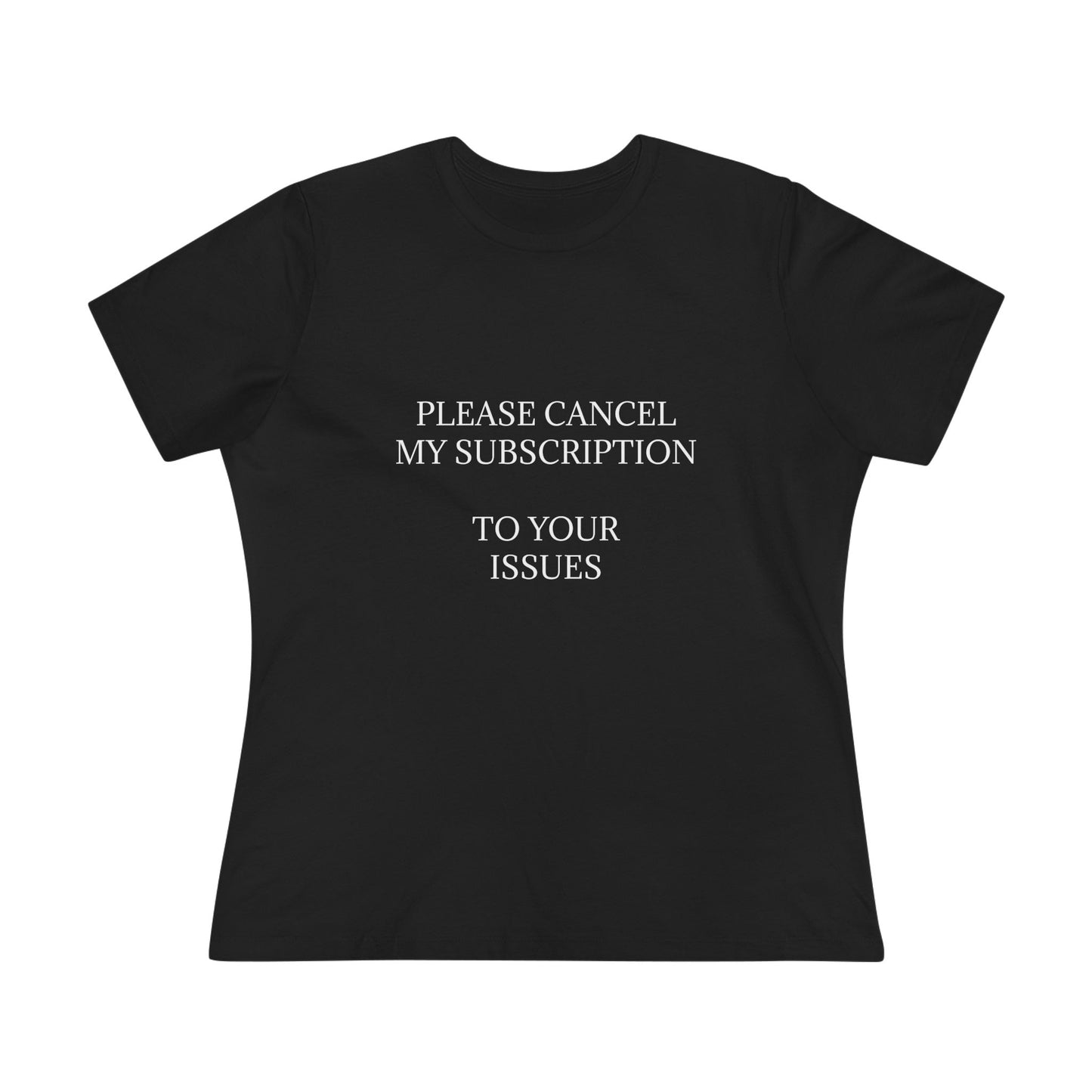 Cancel My Subscription Women's Short Sleeve Crewneck Tee
