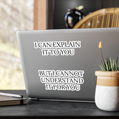 I Cannot Understand It For You Vinyl Decal
