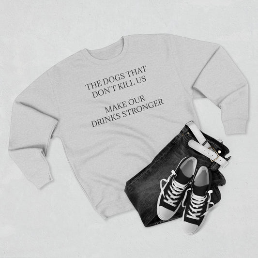 Drinks Stronger Unisex Crewneck Sweatshirt