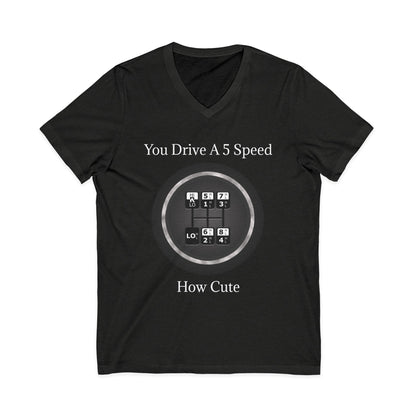 5 Speed How Cute Unisex Short Sleeve V-Neck Tee