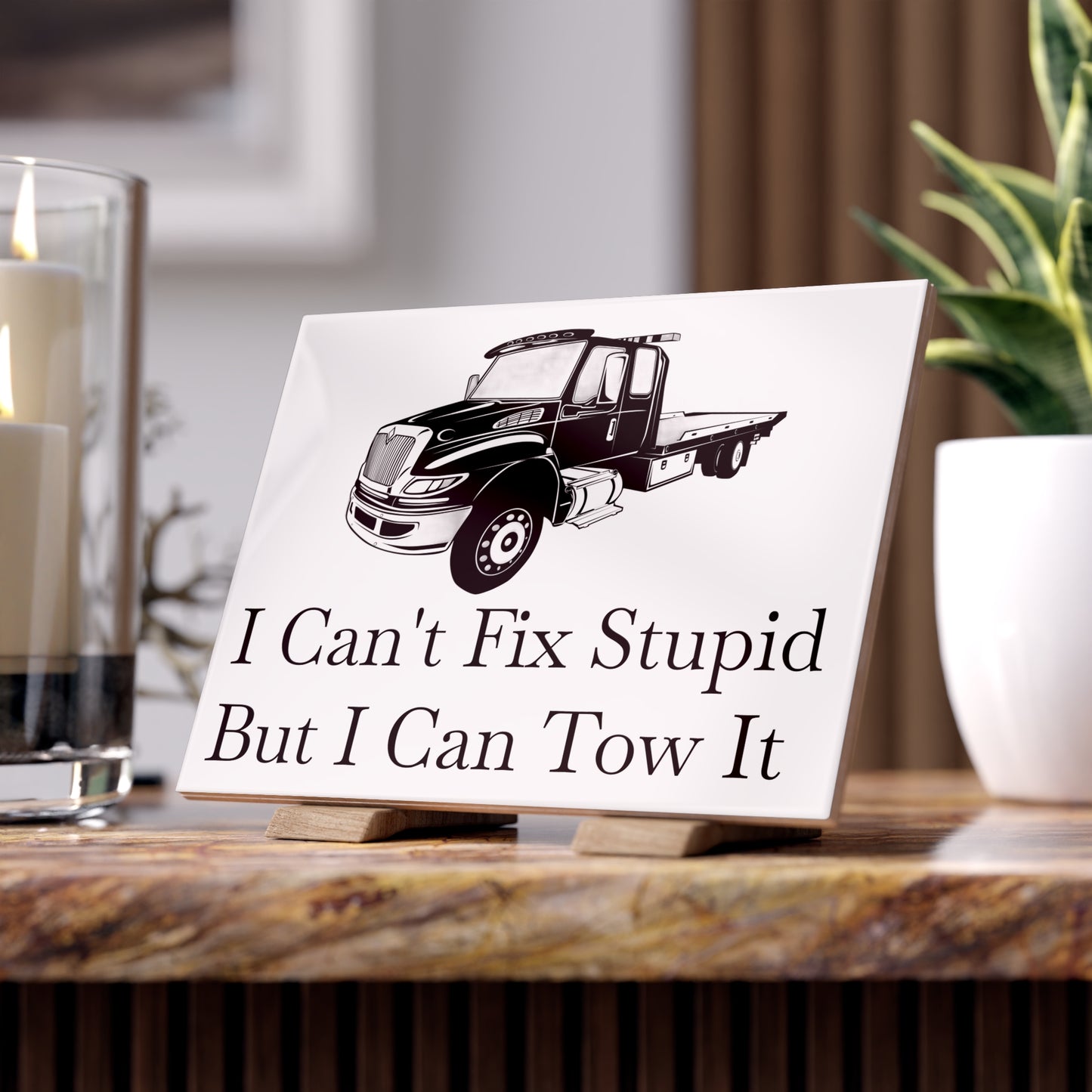 I Can't Fix Stupid Flatbed Tow Truck Ceramic Photo Tile