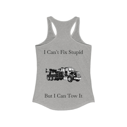 I Can't Fix Stupid Heavy Tow Truck Women's Racerback Tank