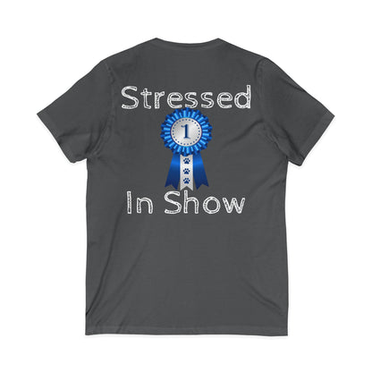Stressed In Show Unisex Short Sleeve V-Neck Tee