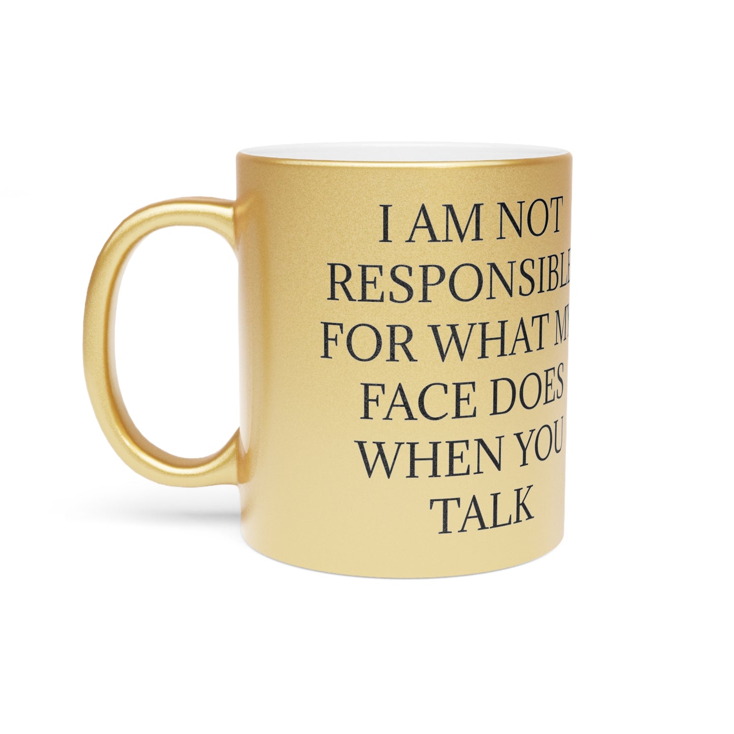 When You Talk Metallic Coffee Mug