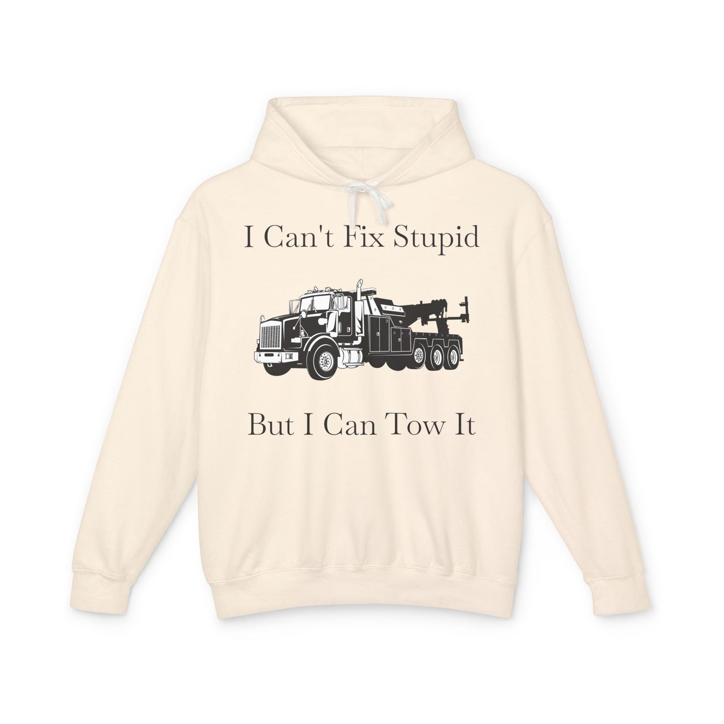 I Can't Fix Stupid Heavy Tow Truck Unisex Lightweight Hoodie
