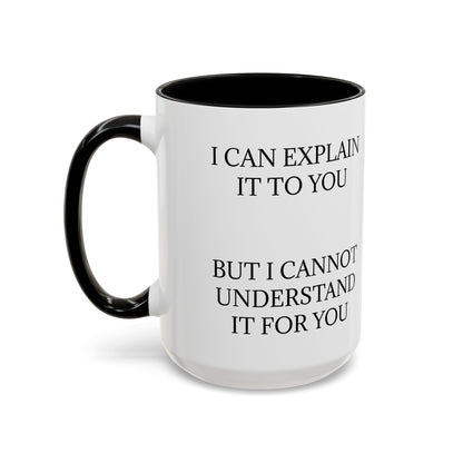 I Cannot Understand It For You 2-Tone Coffee Mug