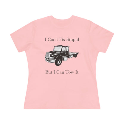 I Can't Fix Stupid Flatbed Tow Truck Women's Short Sleeve Crewneck Tee