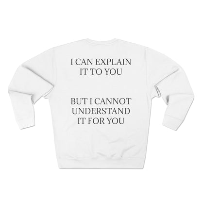 I Cannot Understand It For You Unisex Crewneck Sweatshirt