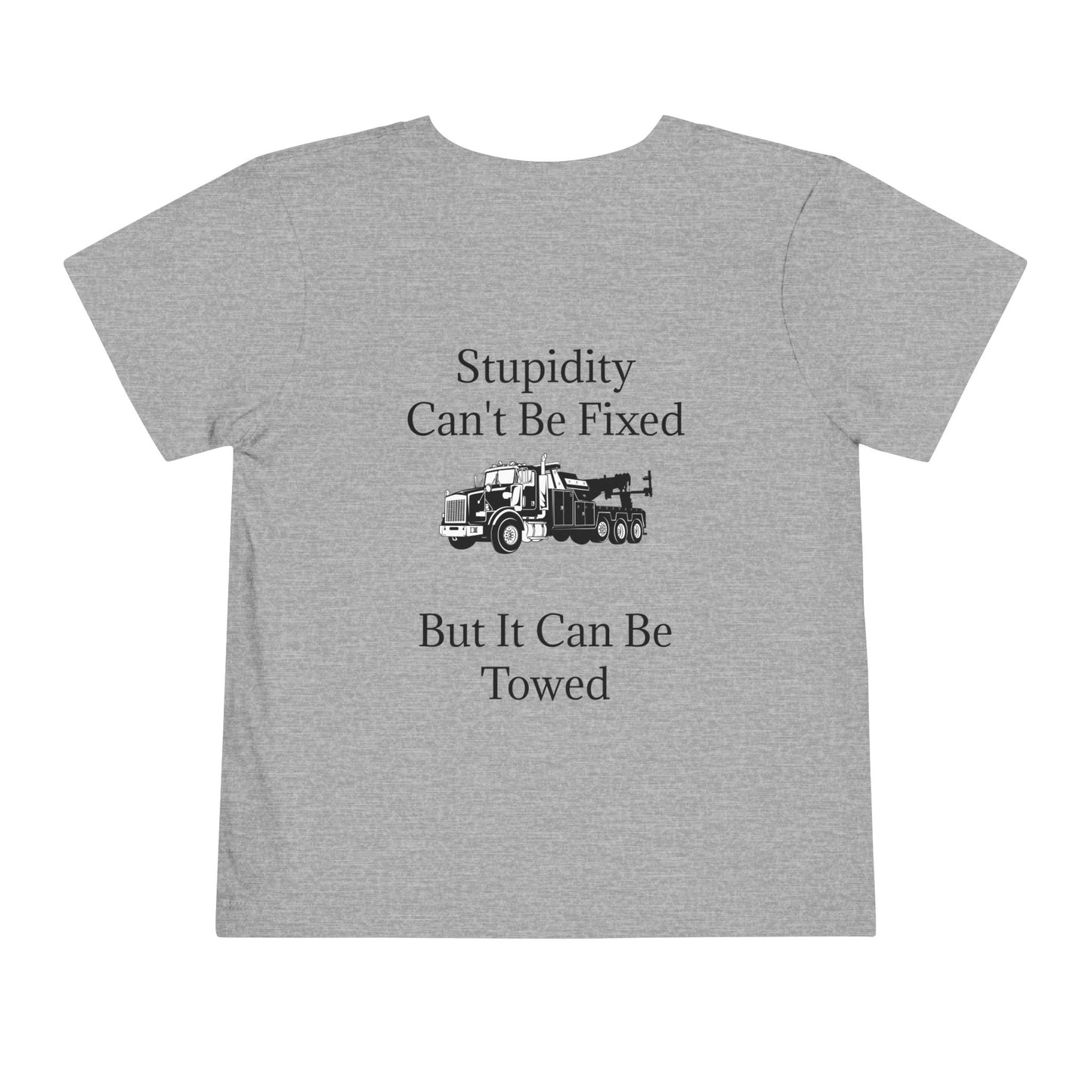 Stupidity Heavy Tow Truck Toddler Unisex Short Sleeve Crewneck Tee