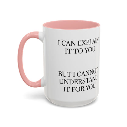 I Cannot Understand It For You 2-Tone Coffee Mug