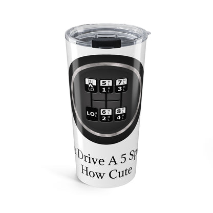 5 Speed How Cute Tumbler