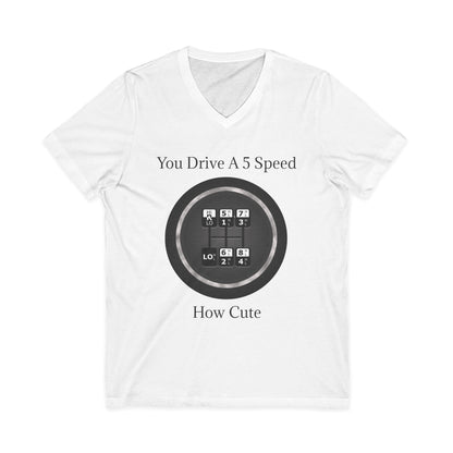 5 Speed How Cute Unisex Short Sleeve V-Neck Tee