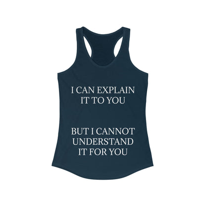 I Cannot Understand It for You Women's Racerback Tank