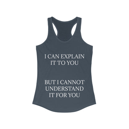 I Cannot Understand It for You Women's Racerback Tank