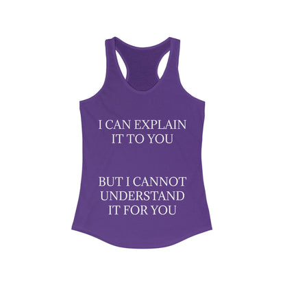 I Cannot Understand It for You Women's Racerback Tank