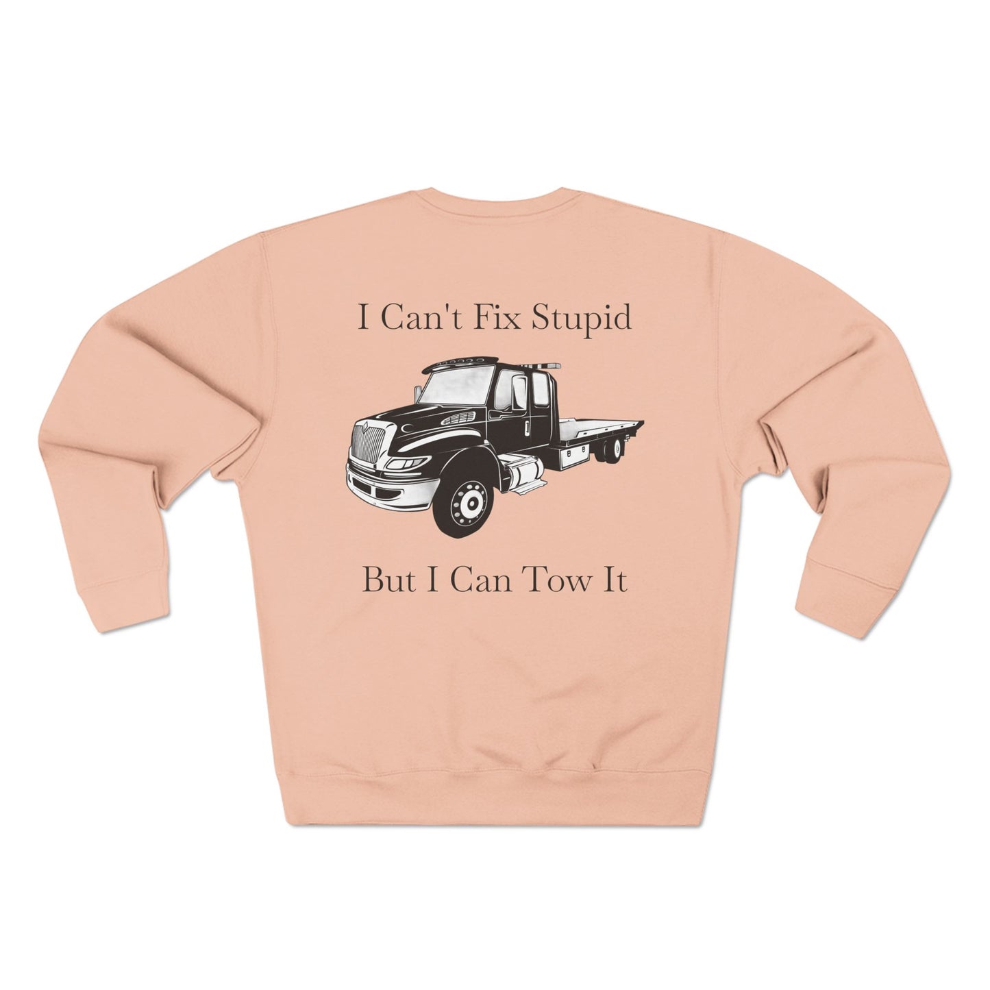 I Can't Fix Stupid Flatbed Tow Truck Unisex Crewneck Sweatshirt