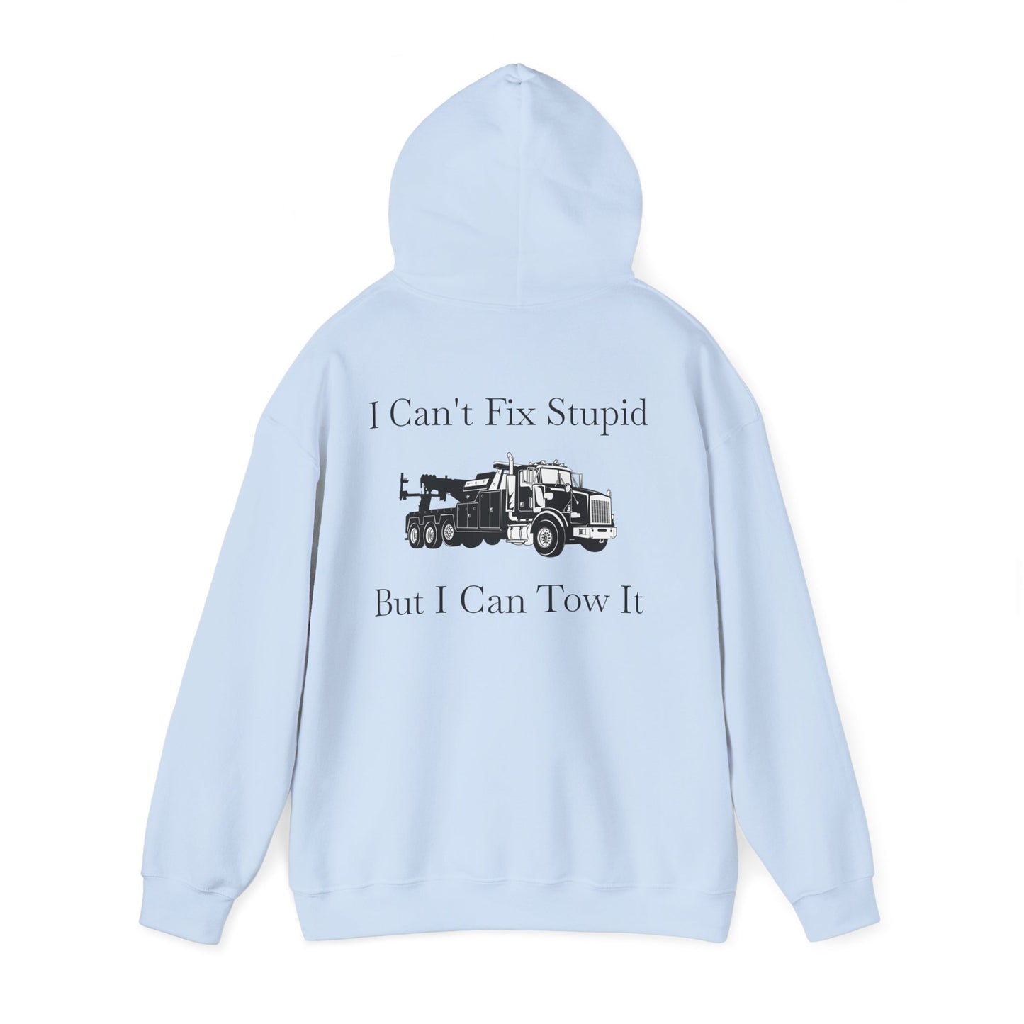 I Can't Fix Stupid Heavy Tow Truck Unisex Hoodie