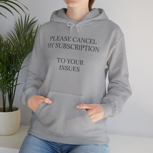 Cancel My Subscription Unisex Hoodie