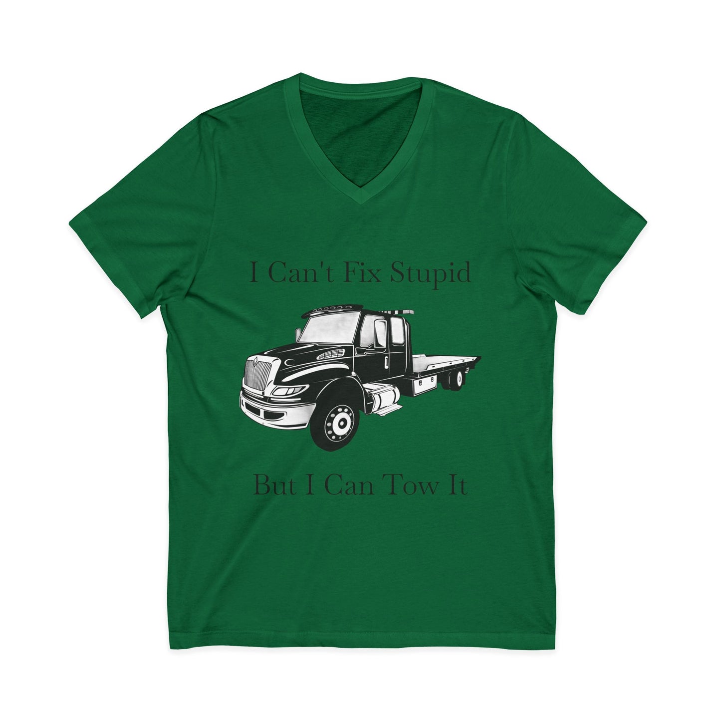 I Can't Fix Stupid Flatbed Unisex Short Sleeve V-Neck Tee