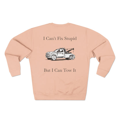 I Can't Fix Stupid Wheel Lift Tow Truck Unisex Crewneck Sweatshirt