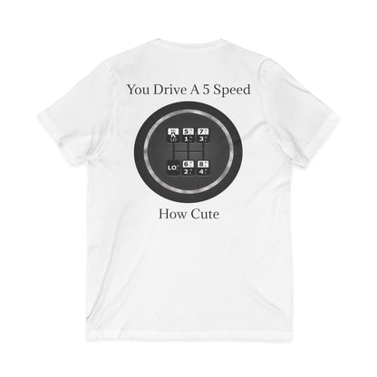 5 Speed How Cute Unisex Short Sleeve V-Neck Tee