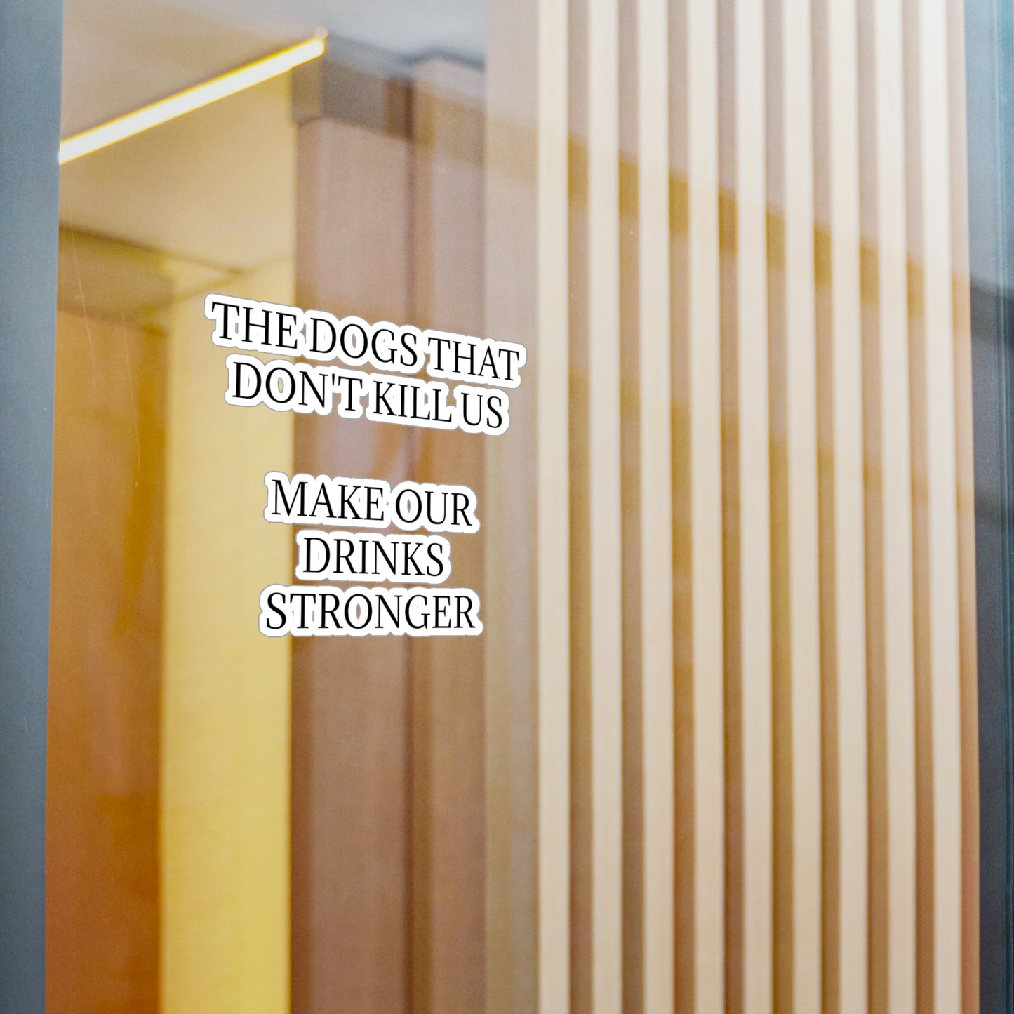 Drinks Stronger Vinyl Decal