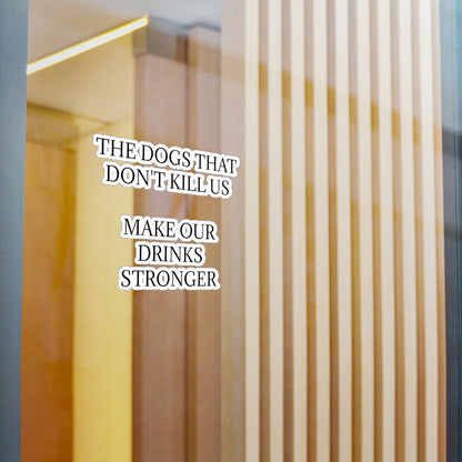 Drinks Stronger Vinyl Decal