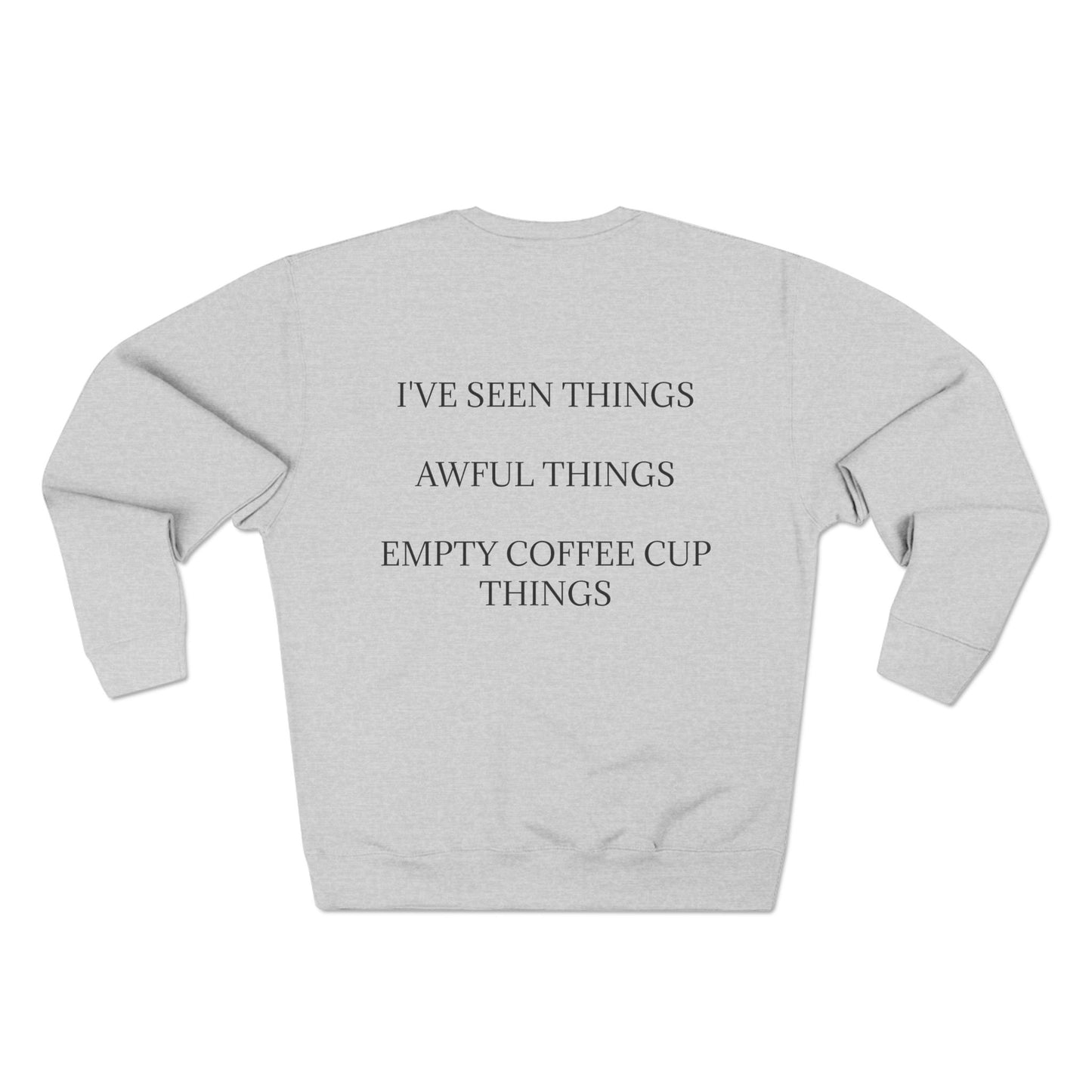 I've Seen Things Unisex Crewneck Sweatshirt