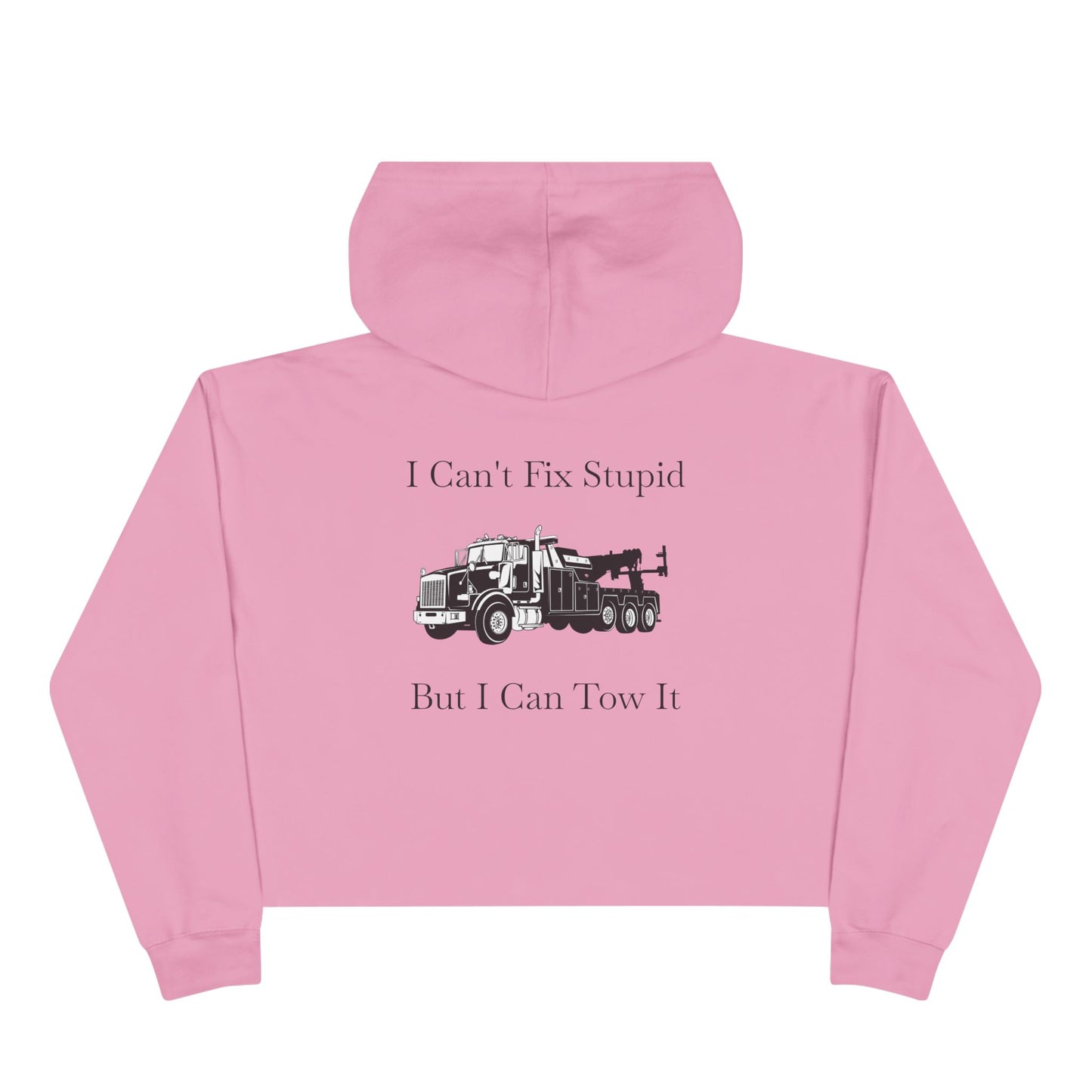 I Can't Fix Stupid HeavyTow Truck Women's Crop Hoodie