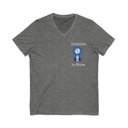 Stressed In Show Unisex Short Sleeve V-Neck Tee
