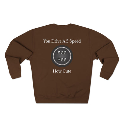 5 Speed How Cute Unisex Crewneck Sweatshirt