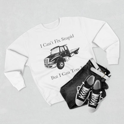 I Can't Fix Stupid Flatbed Tow Truck Unisex Crewneck Sweatshirt