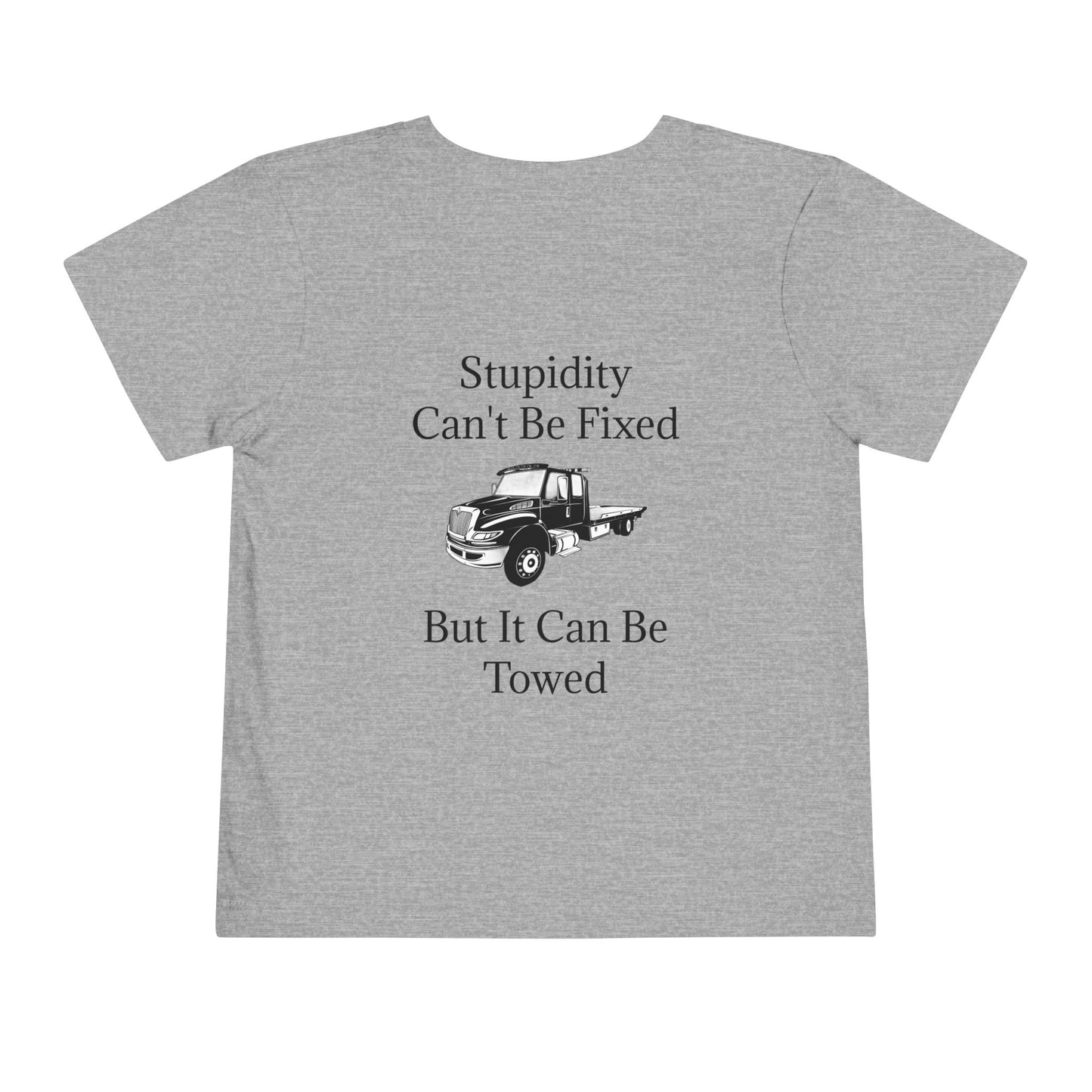Stupidity Flatbed Tow Truck Toddler Unisex Short Sleeve Crewneck Tee