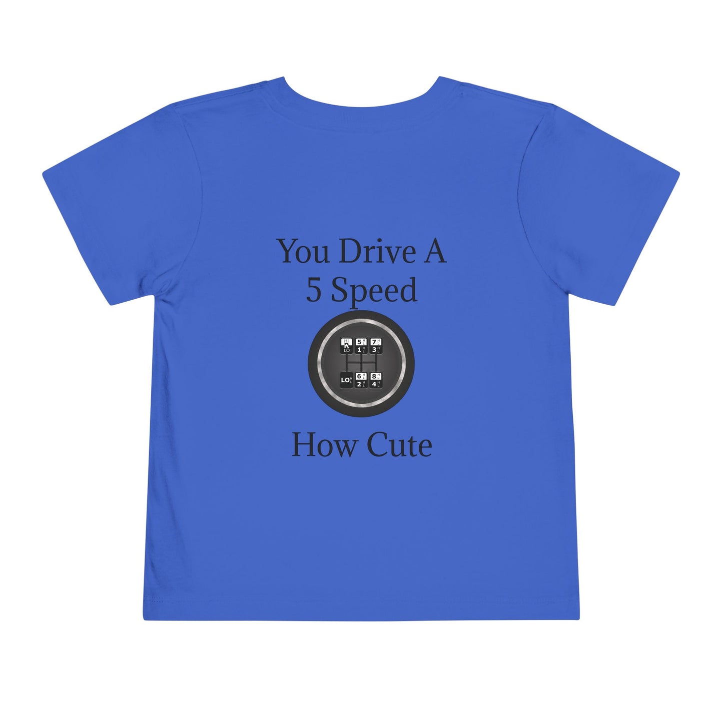 5 Speed How Cute Toddler Unisex Short Sleeve Crewneck Tee