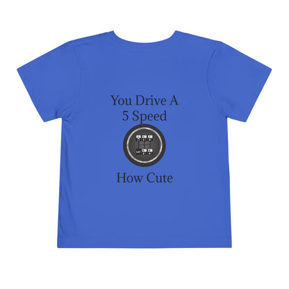 5 Speed How Cute Toddler Unisex Short Sleeve Crewneck Tee
