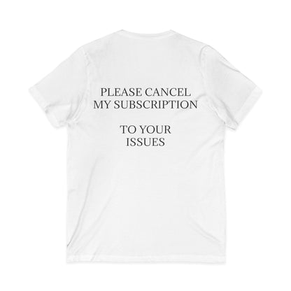Cancel My Subscription Unisex Short Sleeve V-Neck Tee