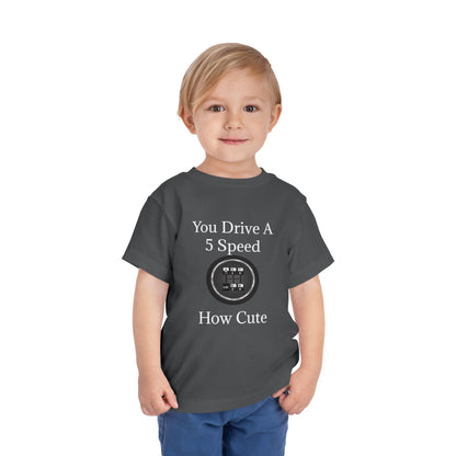 5 Speed How Cute Toddler Unisex Short Sleeve Crewneck Tee