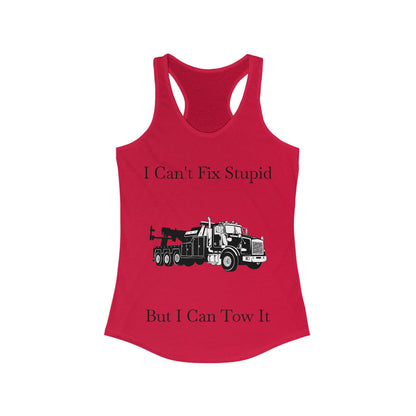 I Can't Fix Stupid Heavy Tow Truck Women's Racerback Tank