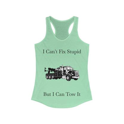I Can't Fix Stupid Heavy Tow Truck Women's Racerback Tank