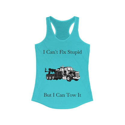 I Can't Fix Stupid Heavy Tow Truck Women's Racerback Tank