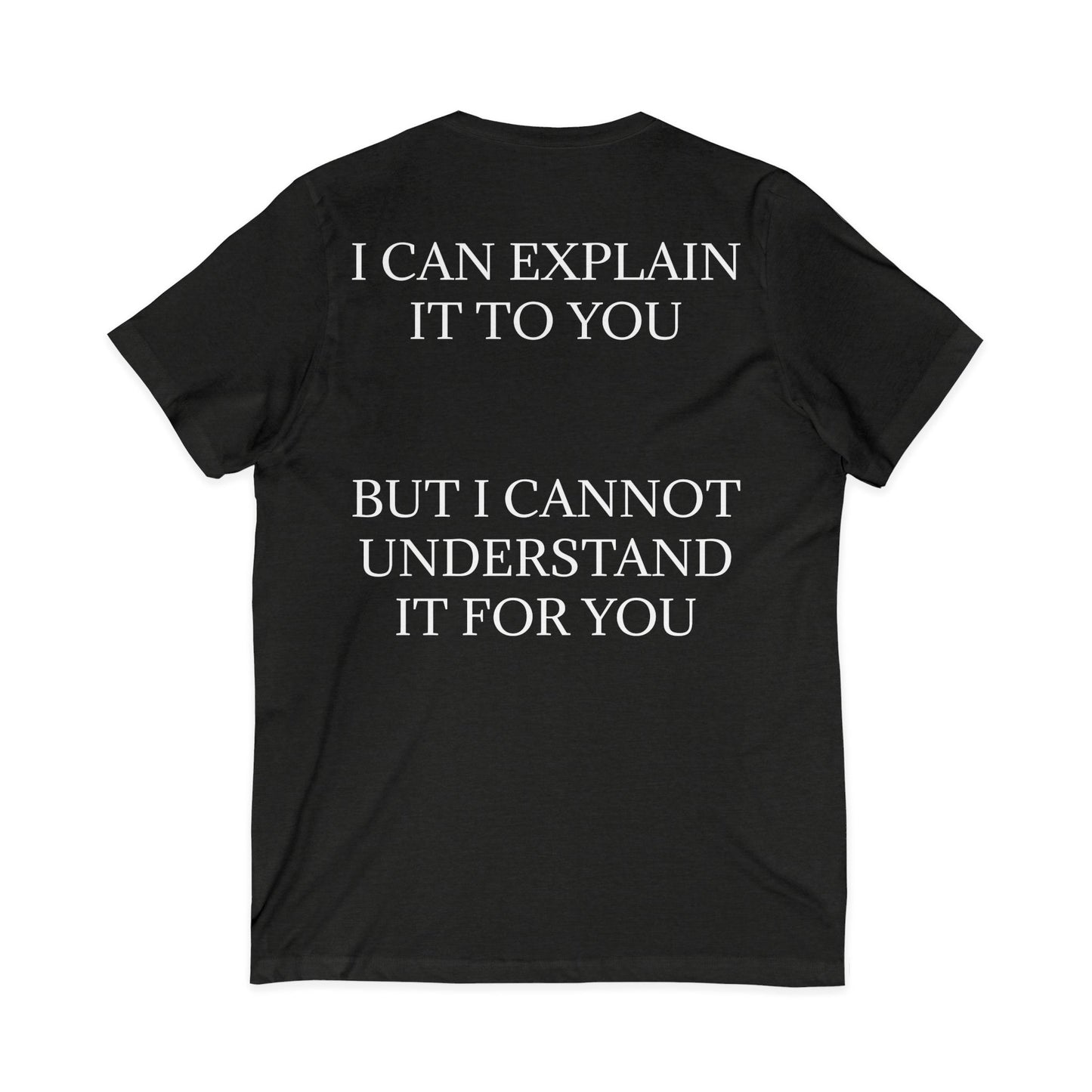 I Cannot Understand It For You Unisex Short Sleeve V-Neck Tee