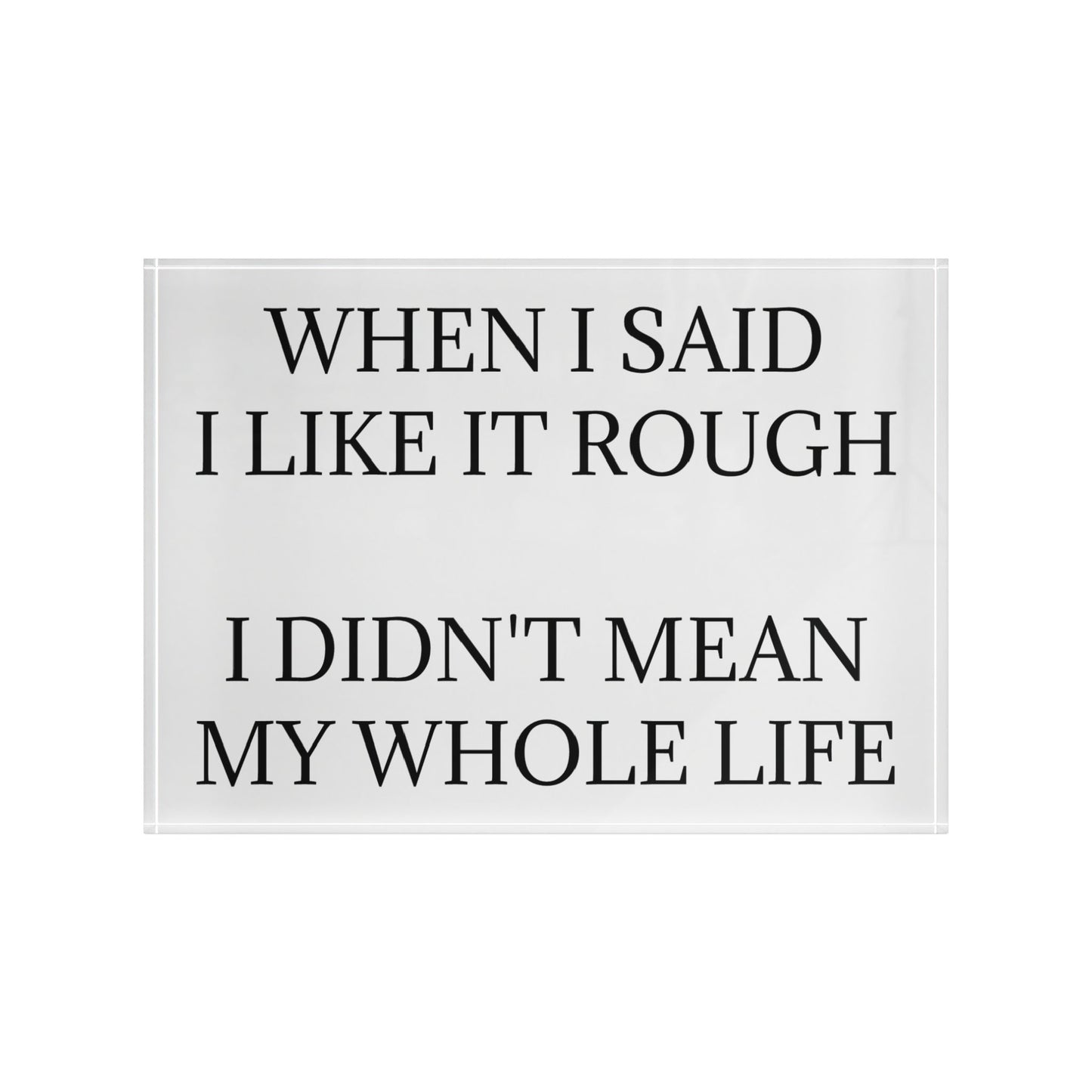 Like It Rough Acrylic Photo Block