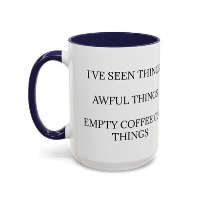 I've Seen Things 2-Tone Coffee Mug