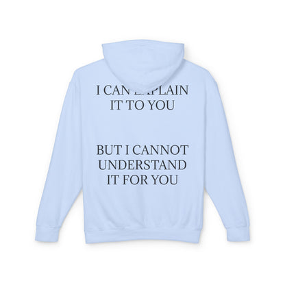 I Cannot Understand It For You Unisex Lightweight Hoodie